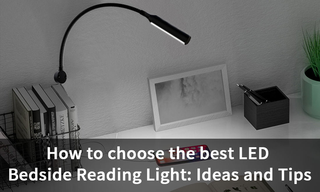 How to choose the best LED Bedside Reading Light: Ideas and Tips