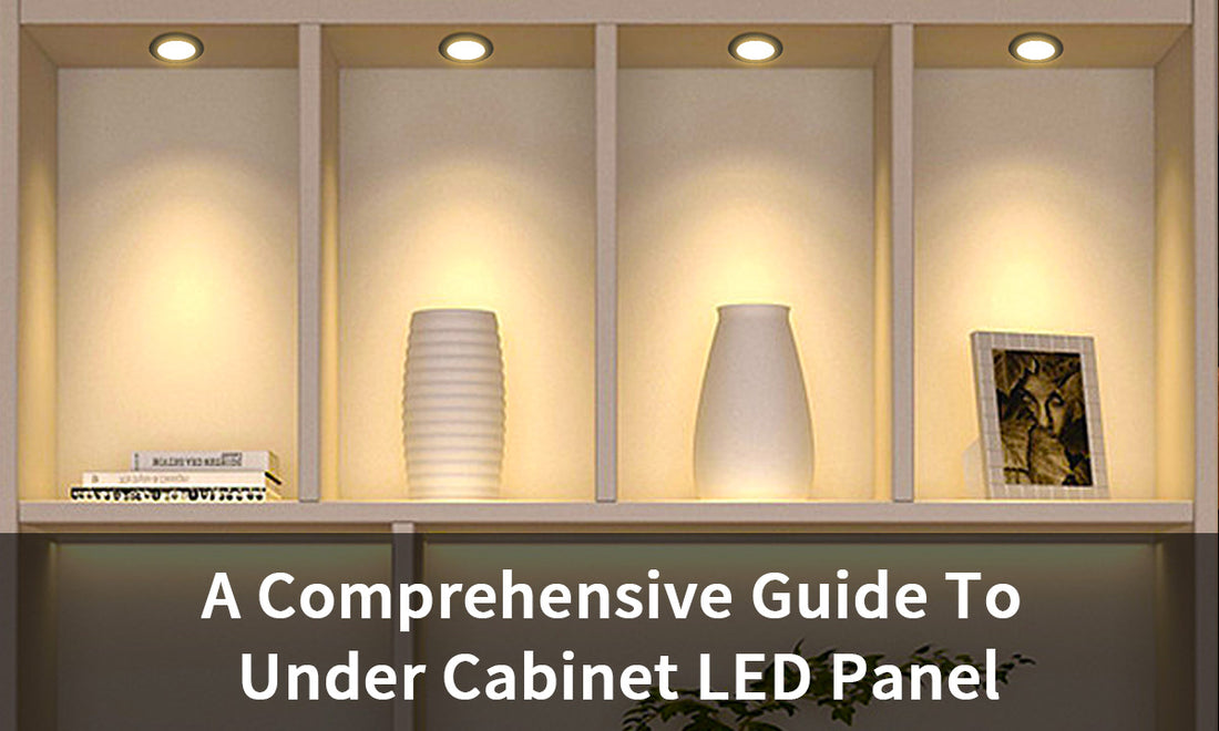 A Comprehensive Guide To Under Cabinet LED Panel